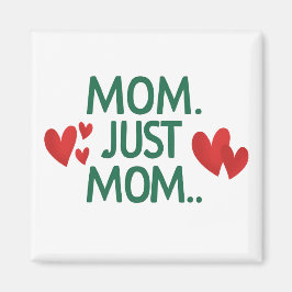 Mamma Just Mamma Magnet