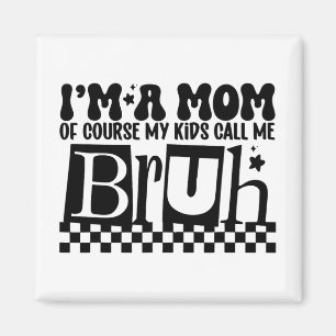 Mamma kallar mina barn mig Bruh Funny Mor Magnet