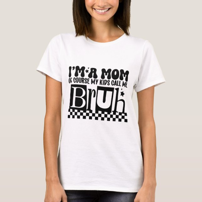 Mamma kallar mina barn mig Bruh Funny Mor T Shirt (Framsida)
