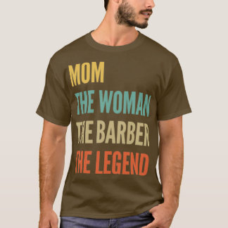 Mamma, kvinnan, barber, legend t shirt