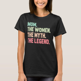 Mamma Kvinnan Myten Legenden T Shirt