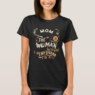 Mamma, kvinnan, myten, Personligen med legend T Shirt