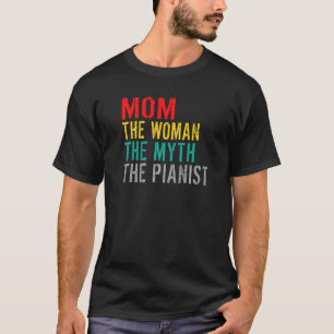 Mamma, kvinnan, myten, Pianist Musician Piano T Shirt