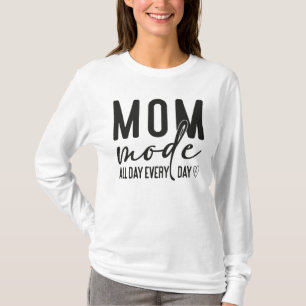 Mamma-läge Hela Dagen Varje Dag T Shirt