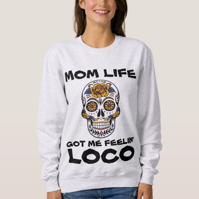 MAMMA Life HAR ME FEELIN' LOCO FUNny T-Shirts (Framsida)