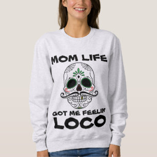MAMMA Life HAR ME FEELIN' LOCO T-Shirts & Hoodies