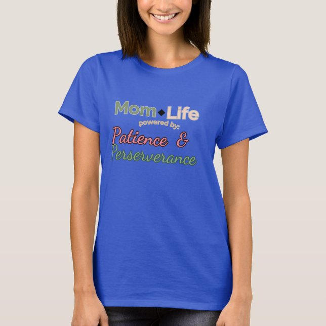 Mamma Life: Med tålamod och uthållighet T Shirt (Framsida)