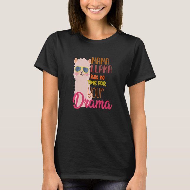 Mamma Llama har ingen tid på din Drama Llama Cute  T Shirt (Framsida)