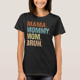 Mamma Mamma Bruh Boy Mamma Mors dag T Shirt