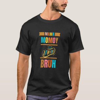 Mamma Mamma Bruh Boy Mamma T Shirt