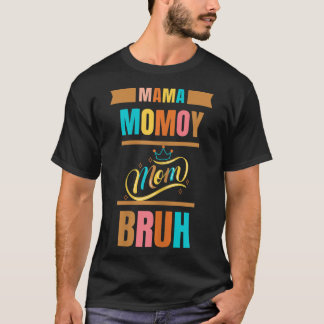 Mamma Mamma Bruh Funny Boy Mamma  T Shirt