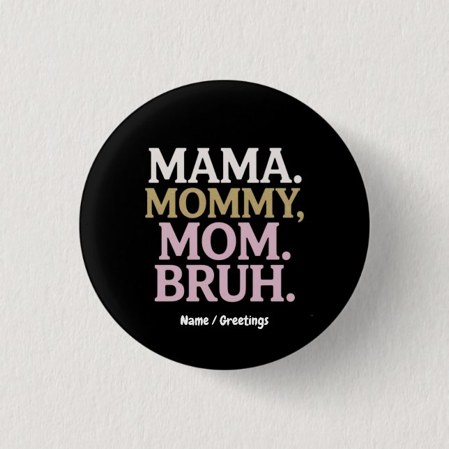 Mamma Mamma Bruh Funny Design Perfekt Mor Knapp (Framsida)