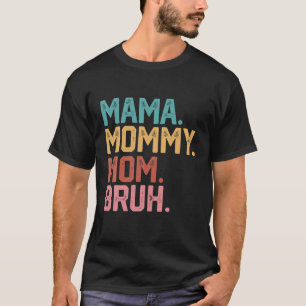 Mamma Mamma Bruh Funny Mamma Life Mors dag Qu T Shirt