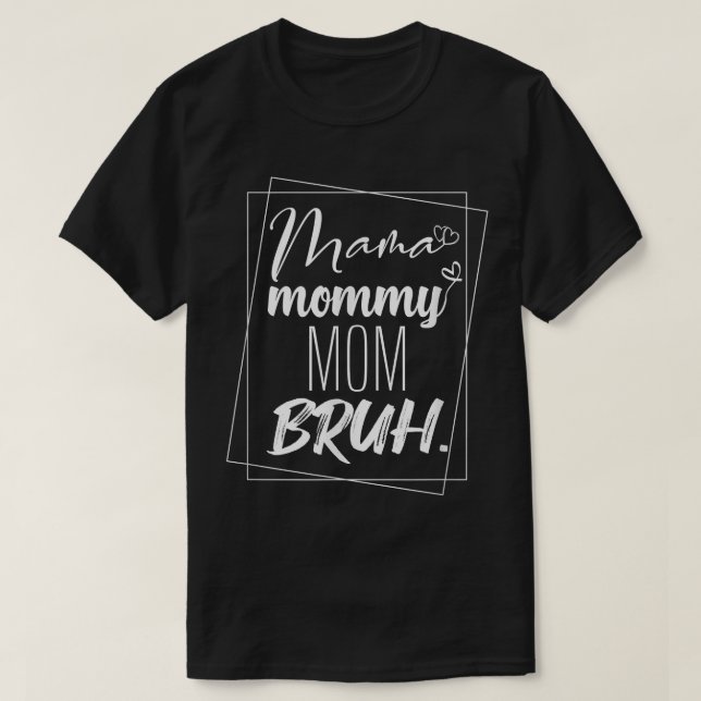 Mamma Mamma Bruh Funny Sarkastic Quote Mammor  T Shirt (Design framsida)