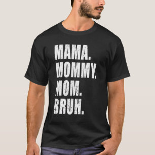 Mamma Mamma Bruh Mamma och jag Mamma för kvinnor 2 T Shirt