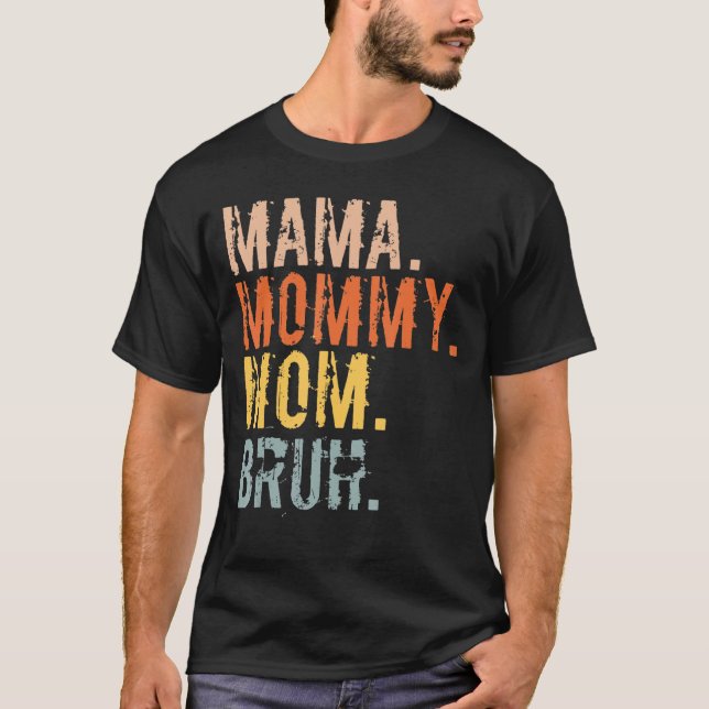 Mamma Mamma Bruh Mamma och jag Mamma för kvinnor T Shirt (Framsida)