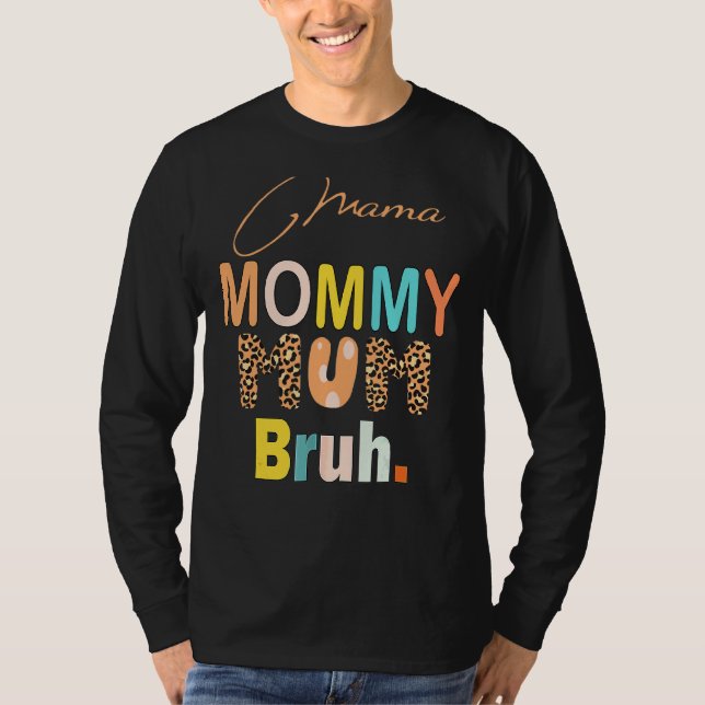 Mamma Mamma Bruh Mamma och jag Mamma Leopard T Shirt (Framsida)
