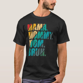 Mamma Mamma Bruh Mamma och jag Mamma Mors dag Mamm T Shirt