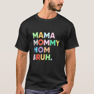 Mamma Mamma Bruh Mamma och jag skattade pojken Mam T Shirt
