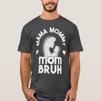 Mamma Mamma Bruh Mamma och jag skattade pojken Mam T Shirt