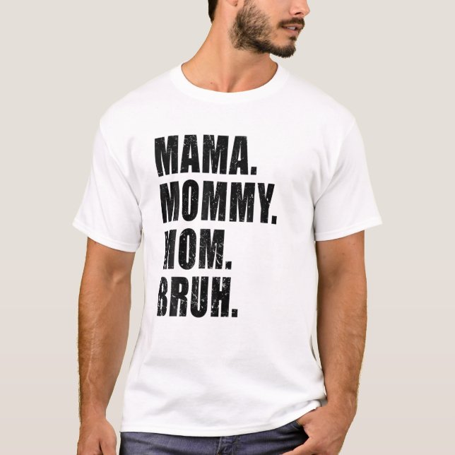 Mamma Mamma Bruh Mamma och jag skattade pojken Mam T Shirt (Framsida)