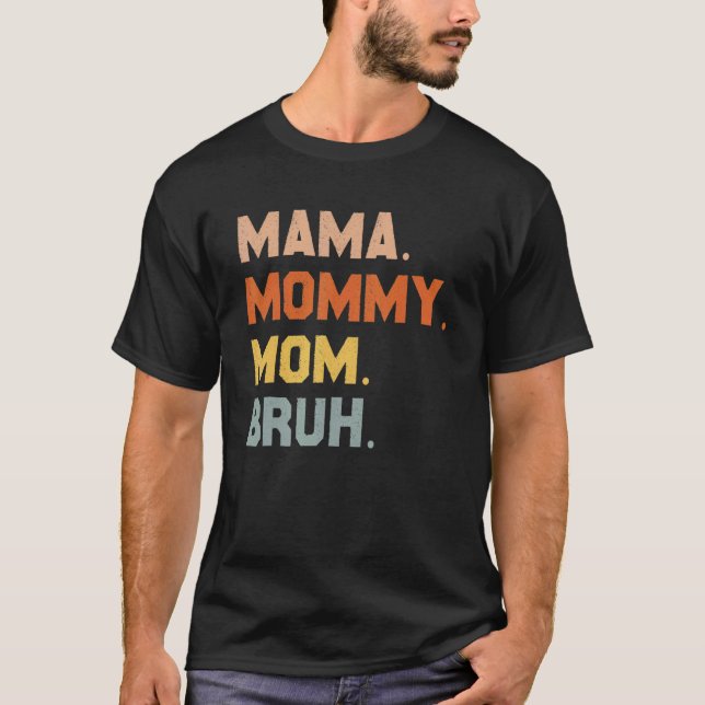 Mamma Mamma Bruh Mamma och Me Boy Mamma Life 168 T Shirt (Framsida)