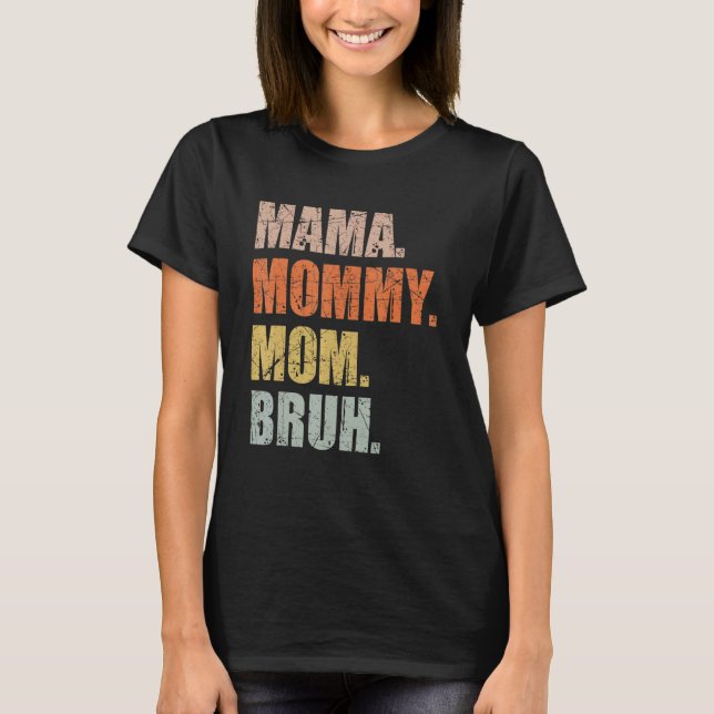 Mamma Mamma Bruh Mamma och Me Boy Mamma Life 169 T Shirt (Framsida)