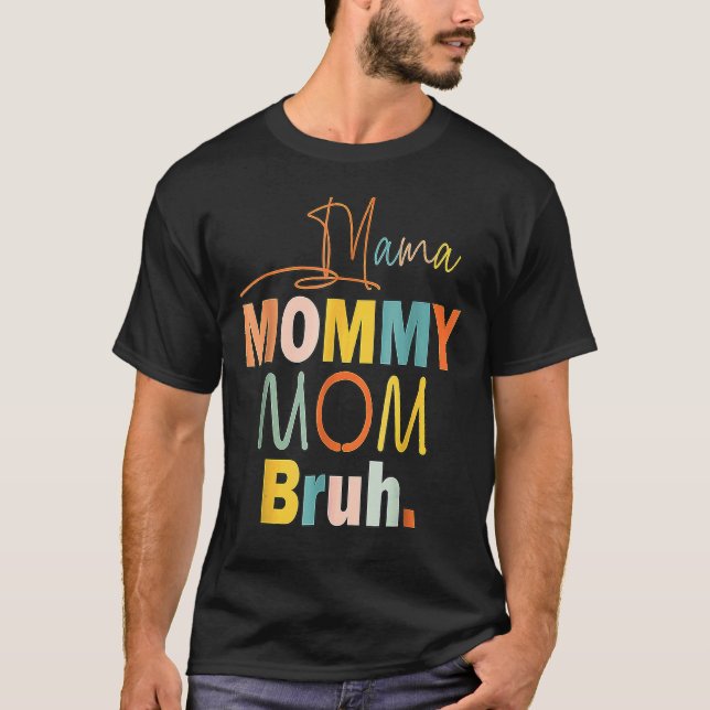 Mamma Mamma Bruh Mamma och Me Boy Mamma Life 2011 T Shirt (Framsida)
