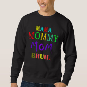 Mamma Mamma Bruh Mamma och Me Boy Mamma Life 210 Lång Ärmad Tröja