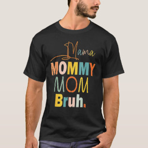 Mamma Mamma Bruh Mamma och Me Boy Mamma Life 27 T Shirt