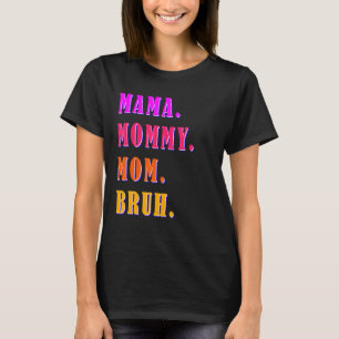Mamma Mamma Bruh Mamma och Me Boy Mamma Life 40 T Shirt