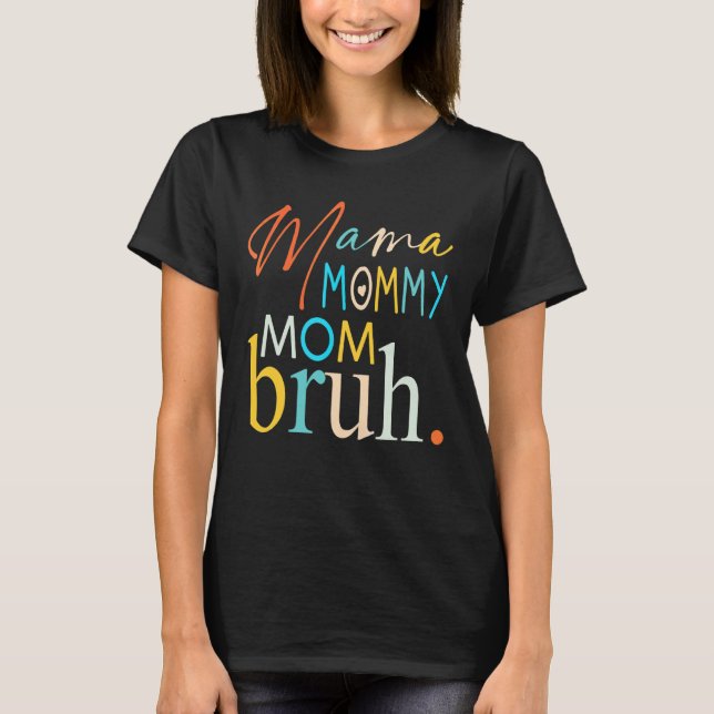 Mamma Mamma Bruh Mamma och Me Boy Mamma Life 4 T Shirt (Framsida)