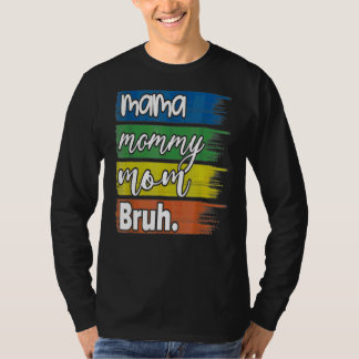 Mamma Mamma Bruh Mamma och Me Boy Mamma Life 8 T Shirt