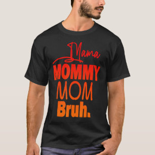 Mamma Mamma Bruh Mamma och Me Boy Mamma Life T Shirt