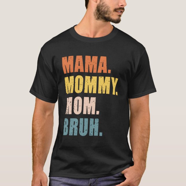Mamma Mamma Bruh Mors dag för T Shirt (Framsida)