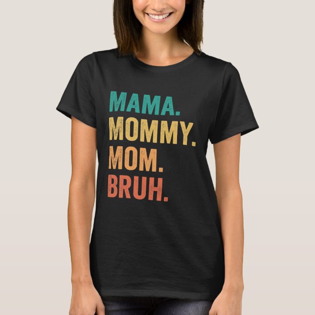 Mamma Mamma Bruh Mors dag Funny Gift T Shirt (Framsida)