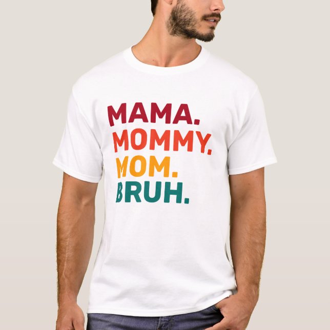 Mamma Mamma Bruh Mors dag T-Shirt (Framsida)