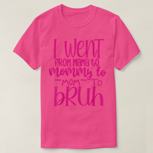 Mamma Mamma Bruh Shirt Mors dag144 T Shirt (Design framsida)