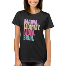 Mamma Mamma Bruh T-Shirt