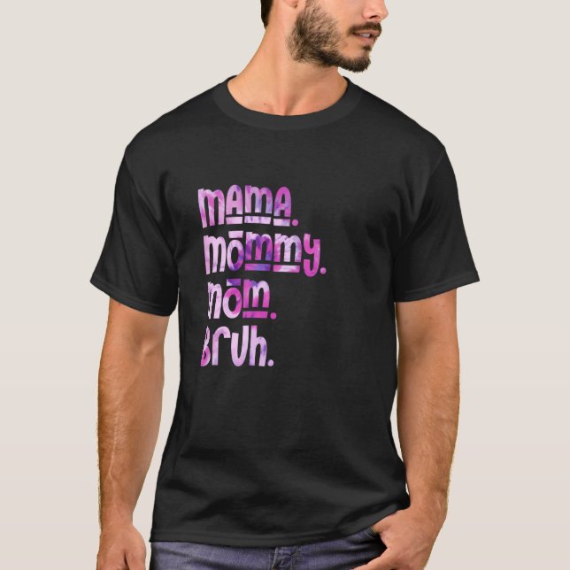 Mamma Mamma Bruh Tie Dye Mors dag 1 T Shirt (Framsida)