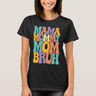 Mamma Mamma Bruh Woman Mor Day retro groov T Shirt