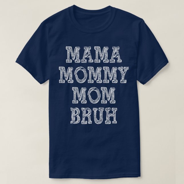 Mamma Mamma Mamma Bruh 2 T Shirt (Design framsida)