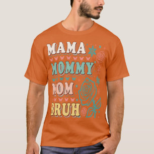 MAMMA MAMMA MAMMA BRUH 3 T SHIRT