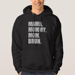Mamma Mamma Mamma Bruh 4 Hoodie