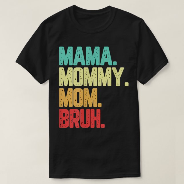 Mamma Mamma Mamma Bruh Funny Saynig  T Shirt (Design framsida)