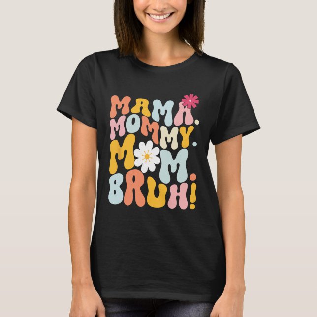 Mamma Mamma Mamma Bruh Groovy Mors dag T Shirt (Framsida)