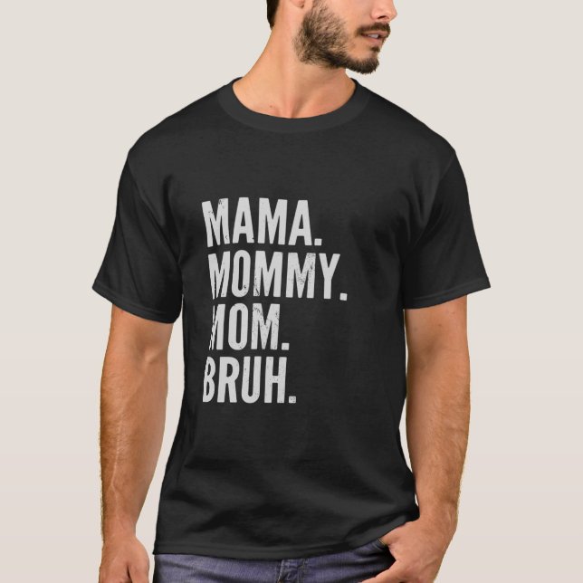 Mamma Mamma Mamma Bruh Light T Shirt (Framsida)