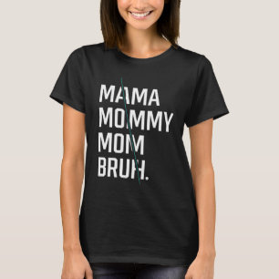 Mamma Mamma Mamma Bruh - Mors dag Gift-Coolan T Shirt