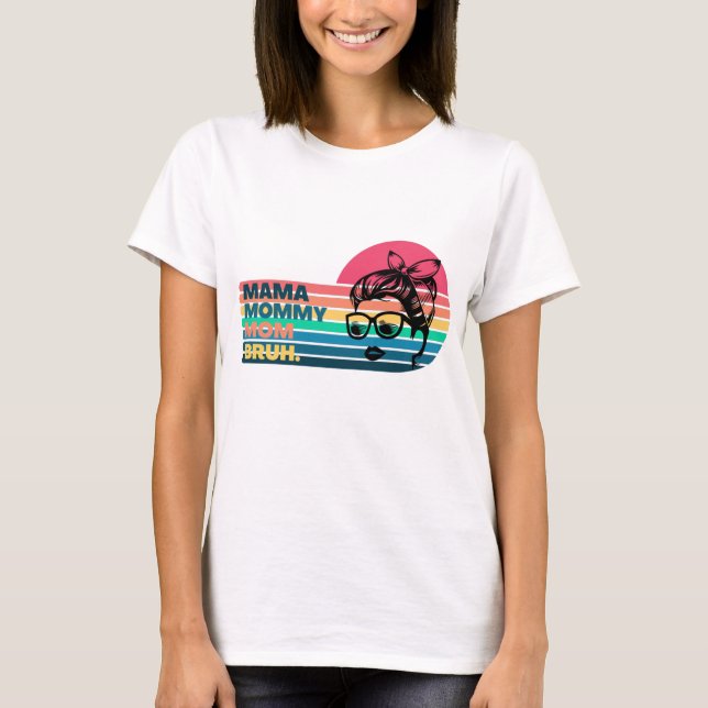 Mamma Mamma Mamma Bruh - Mors dag T Shirt (Framsida)