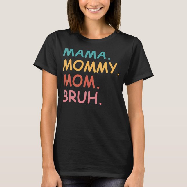 Mamma Mamma Mamma Bruh Mors dag T Shirt (Framsida)